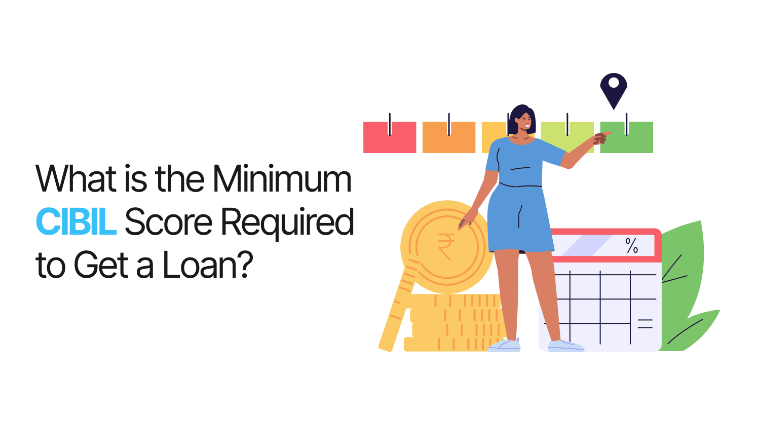 What is the Minimum CIBIL Score Required to Get a Loan?